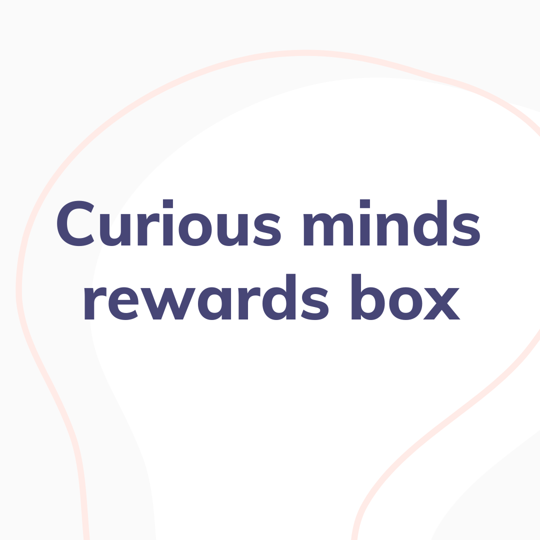Curious Minds Rewards Box